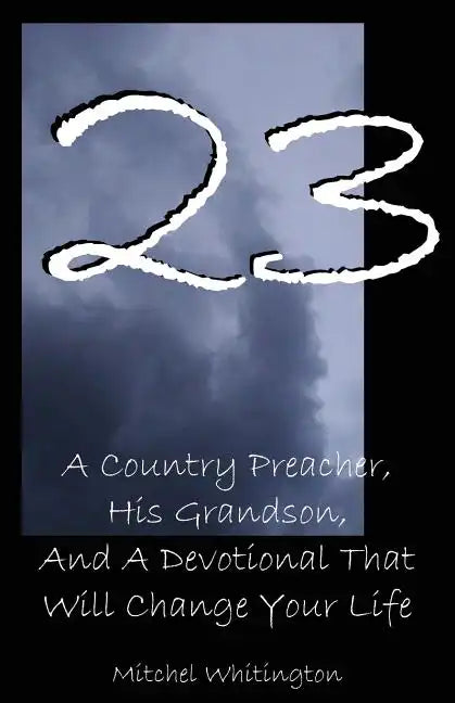 23: A Country Preacher, His Grandson, And A Devotional That Will Change Your Life - Paperback