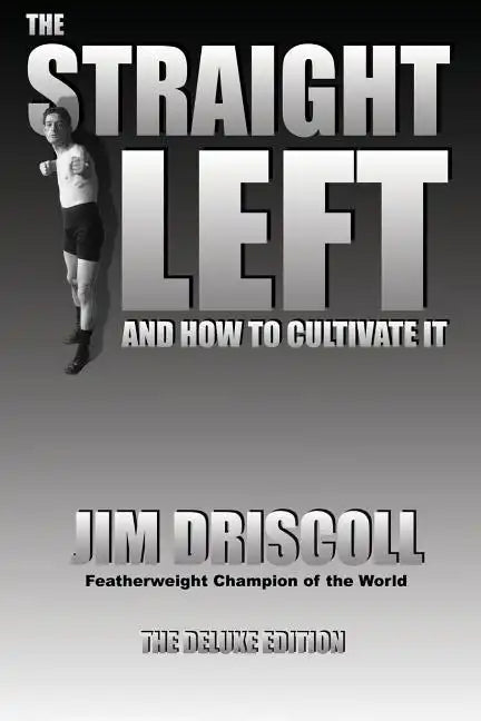 The Straight Left and How to Cultivate It: The Deluxe Edition - Paperback