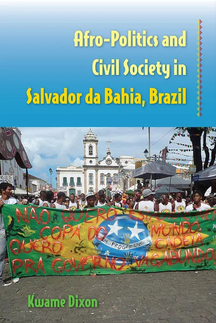 Afro-Politics and Civil Society in Salvador Da Bahia, Brazil - Paperback