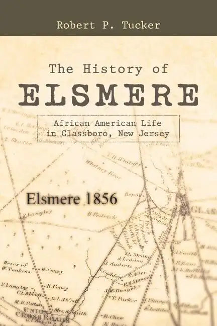 The History of Elsmere: African American Life in Glassboro, New Jersey - Paperback