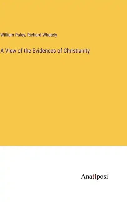 A View of the Evidences of Christianity - Hardcover