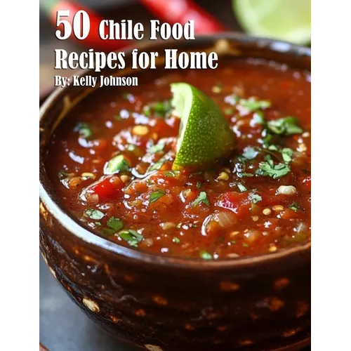 50 Chile Food Recipes for Home - Paperback