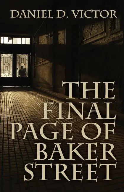 The Final Page of Baker Street: The Exploits of Mr. Sherlock Holmes, Dr. John H. Watson, and Master Raymond Chandler - Paperback