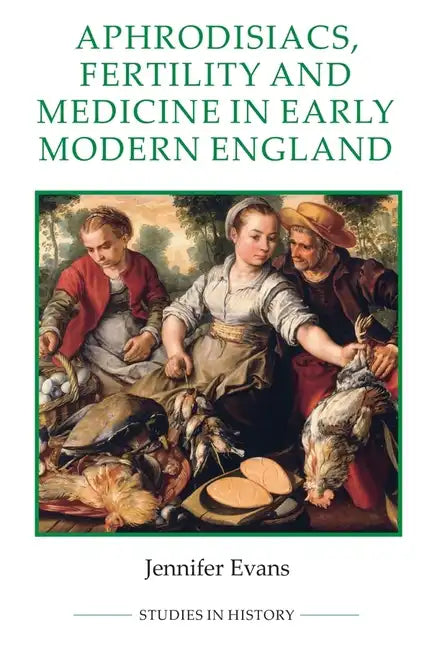 Aphrodisiacs, Fertility and Medicine in Early Modern England - Paperback