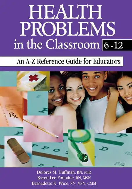Health Problems in the Classroom 6-12: An A-Z Reference Guide for Educators - Paperback