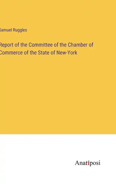 Report of the Committee of the Chamber of Commerce of the State of New-York - Hardcover