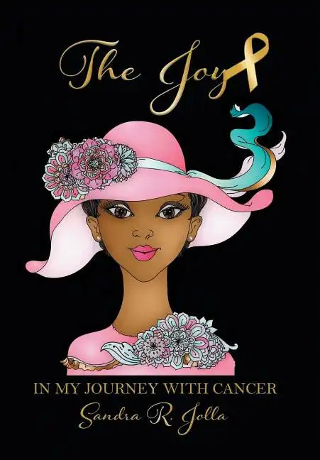 The Joy: In My Journey with Cancer - Hardcover