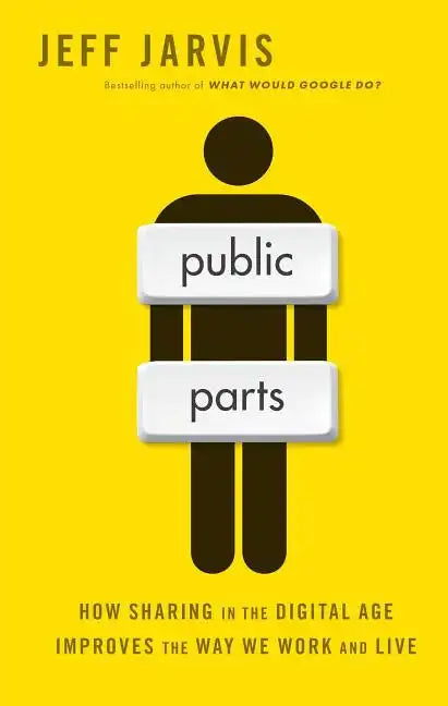 Public Parts: How Sharing in the Digital Age Improves the Way We Work and Live - Paperback