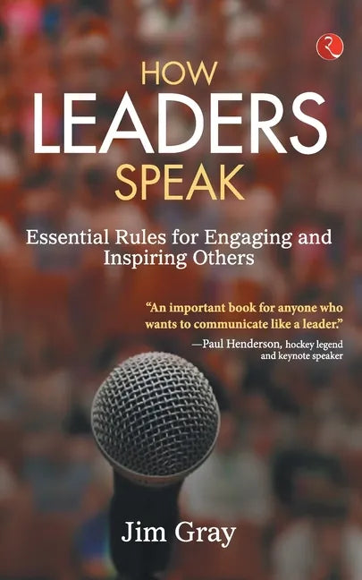 How Leaders Speak: Essential Rules for Engaging and Inspiring Others - Paperback
