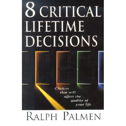 8 Critical Lifetime Decisions: Choices That Will Affect the Quality of Your Life - Paperback