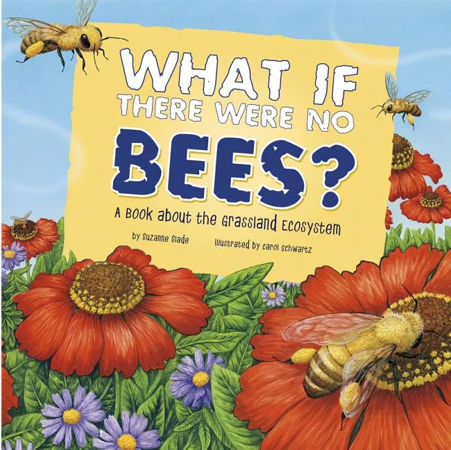What If There Were No Bees?: A Book about the Grassland Ecosystem - Paperback