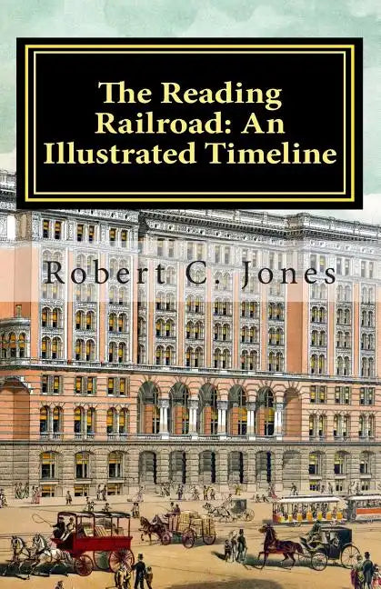 The Reading Railroad: An Illustrated Timeline - Paperback