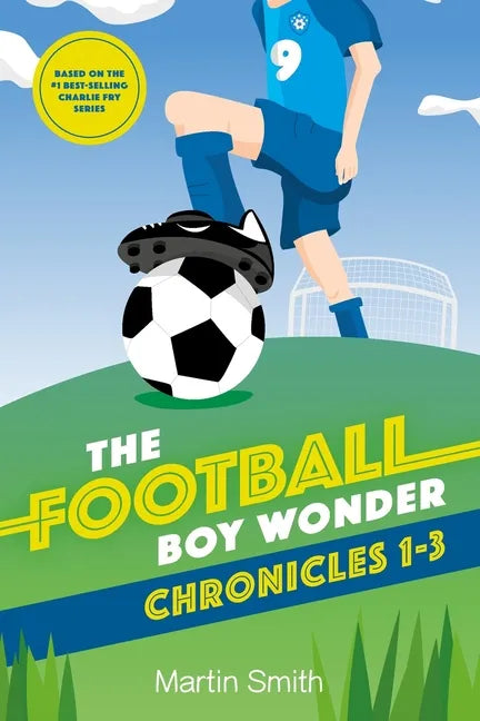 The Football Boy Wonder Chronicles 1-3: Football books for kids 7-12 - Paperback