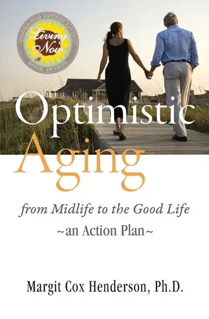 Optimistic Aging: From Midlife to the Good Life, an Action Plan - Paperback