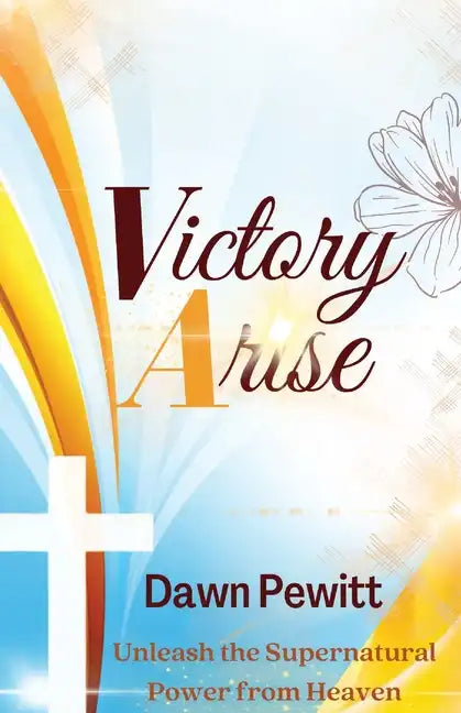 Victory Arise: Unleash the Supernatural Power from Heaven - Paperback