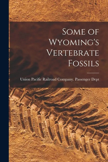 Some of Wyoming's Vertebrate Fossils - Paperback