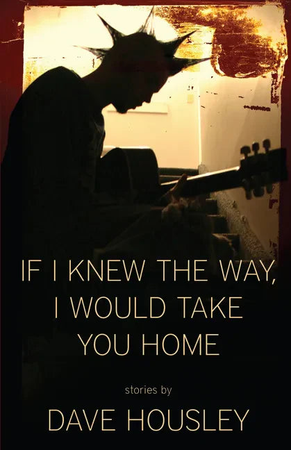 If I Knew the Way, I Would Take You Home - Paperback
