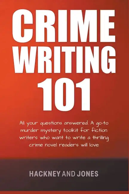 Crime Writing 101 - All Your Questions Answered - Paperback