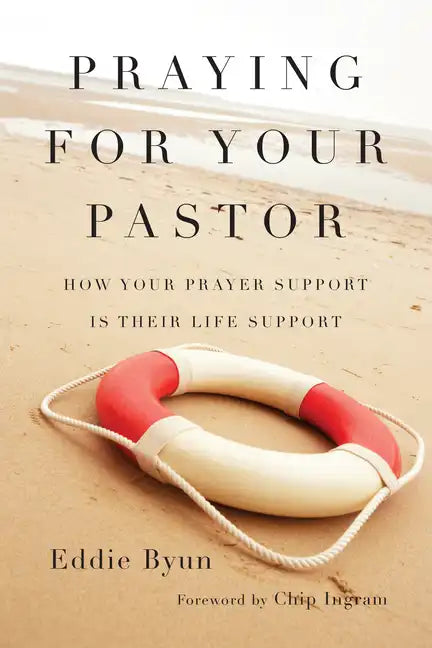 Praying for Your Pastor: How Your Prayer Support Is Their Life Support - Paperback