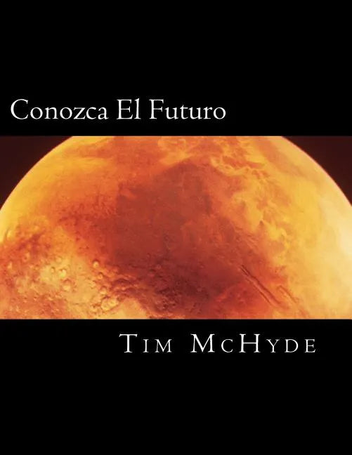 Conozca El Futuro: Un Descubrimiento en la Profecia Biblica - Paperback
