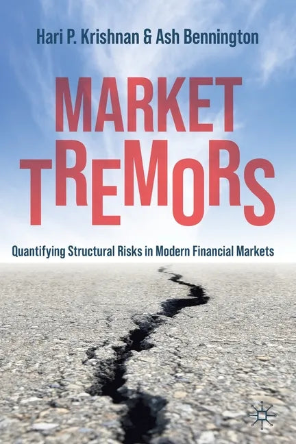 Market Tremors: Quantifying Structural Risks in Modern Financial Markets - Paperback