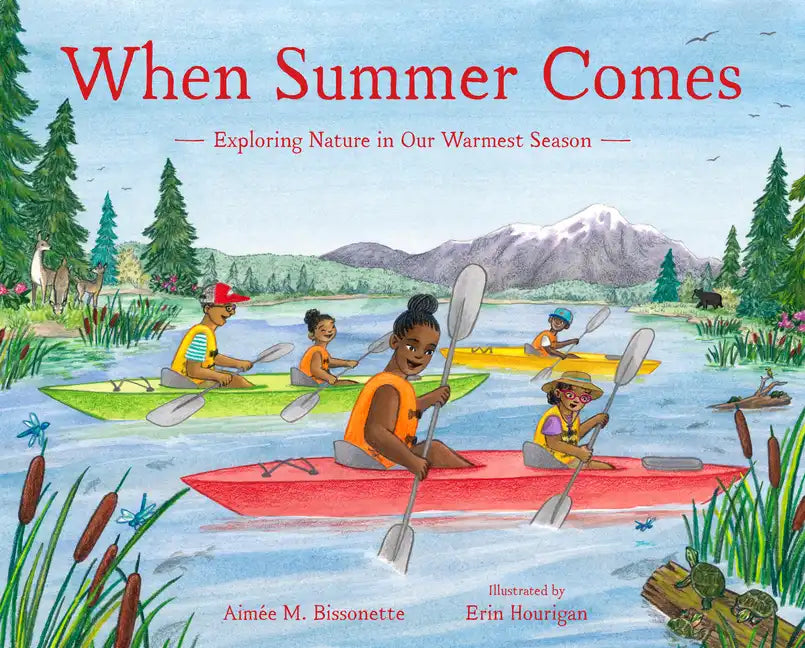 When Summer Comes: Exploring Nature in Our Warmest Season - Hardcover