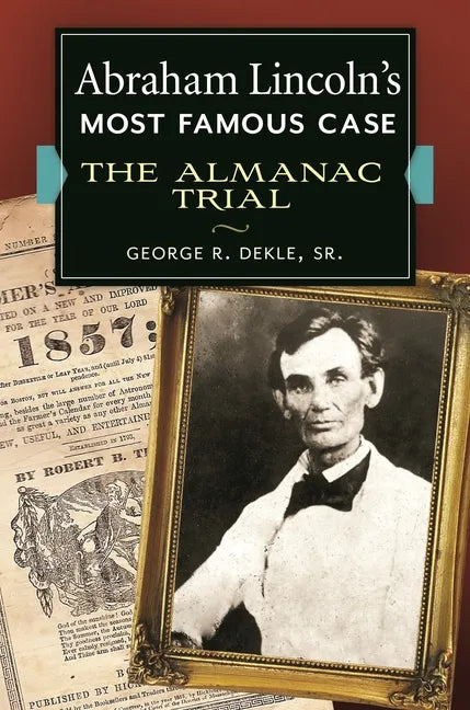 Abraham Lincoln's Most Famous Case: The Almanac Trial - Hardcover