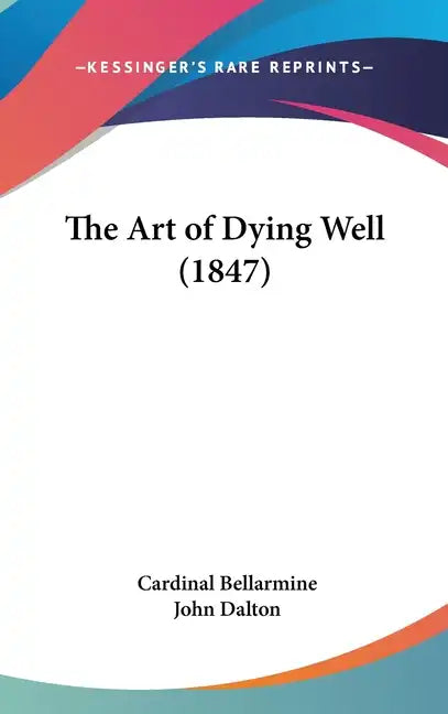 The Art of Dying Well (1847) - Hardcover