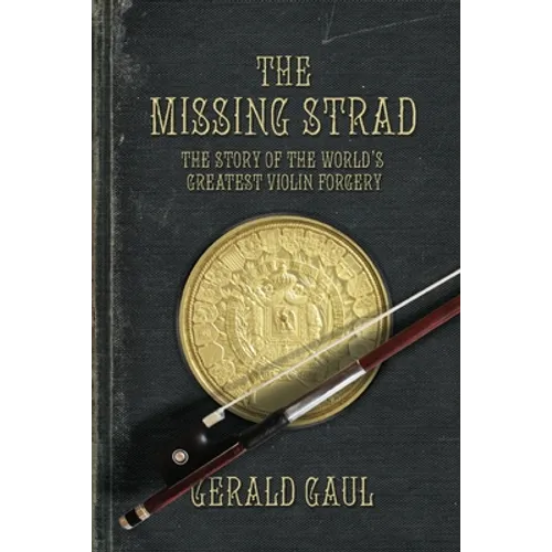 The Missing Strad: The Story of the World's Greatest Violin Forgery - Paperback