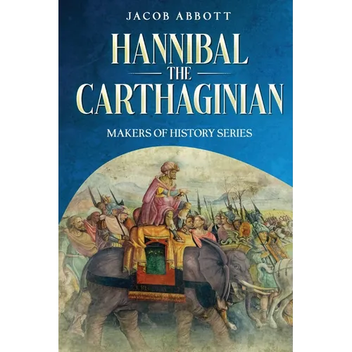 Hannibal the Carthaginian: Makers of History Series - Paperback