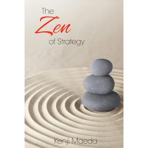 The Zen of Strategy: Applying Game Theory and Buddhist principles to maximise success at work and at home - Paperback