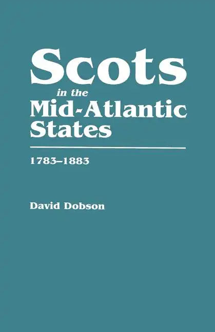 Scots in the Mid-Atlantic States, 1783-1883 - Paperback