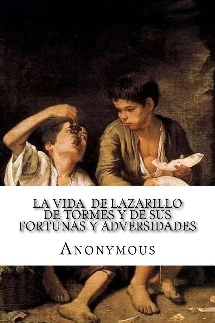 La vida de Lazarillo de Tormes y de sus fortunas y adversidades - Paperback