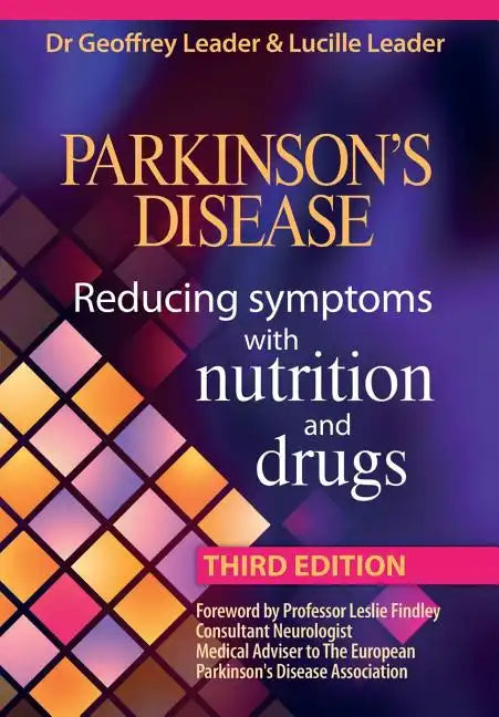 Parkinsons Disease Reducing Symptoms with Nutrition and Drugs. 2017 Revised Edition - Paperback