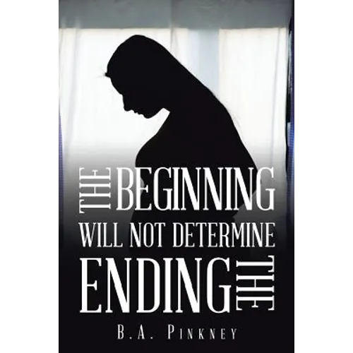 The Beginning Will Not Determine the Ending - Paperback