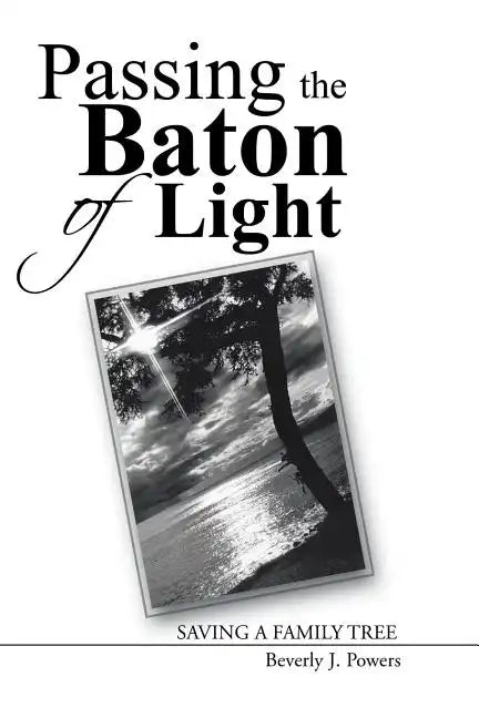 Passing the Baton of Light: Saving a Family Tree - Paperback