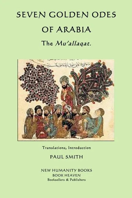 Seven Golden Odes of Arabia: The Mu'allaqat - Paperback