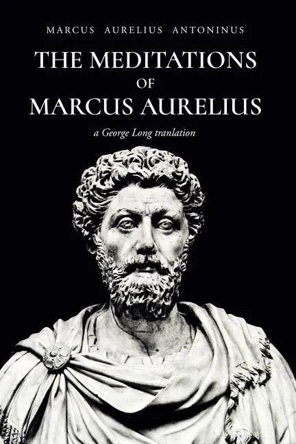 The Meditations of Marcus Aurelius Antoninus - Paperback