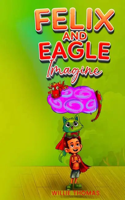 Felix and Eagle Imagine - Hardcover