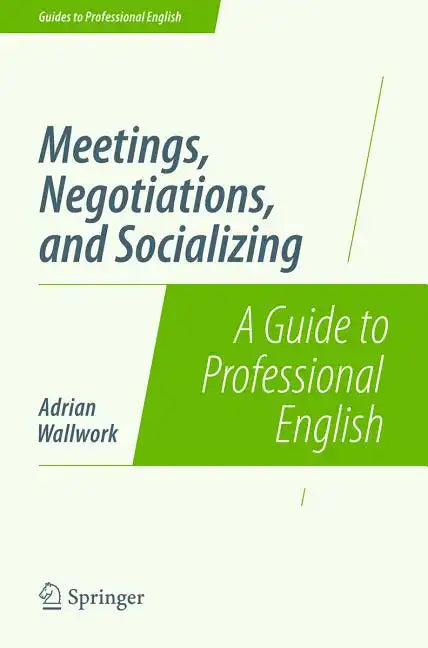Meetings, Negotiations, and Socializing: A Guide to Professional English - Paperback