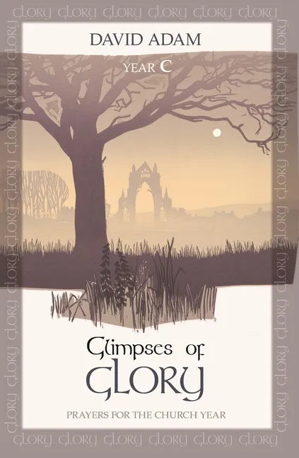 Glimpses of Glory: Prayers for the Church Year: Year C - Paperback