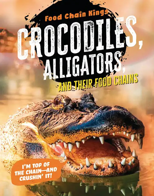 Crocodiles and Alligators: And Their Food Chains - Library Binding