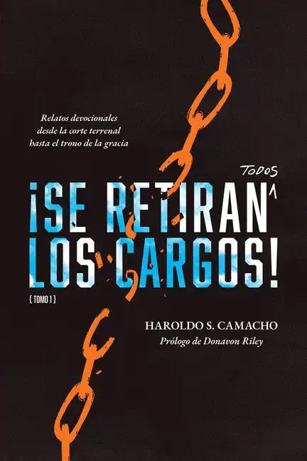 ¡Se retiran todos los cargos!: Relatos devocionales desde la corte terrenal hasta el trono de la gracia, Tomo 1 - Paperback