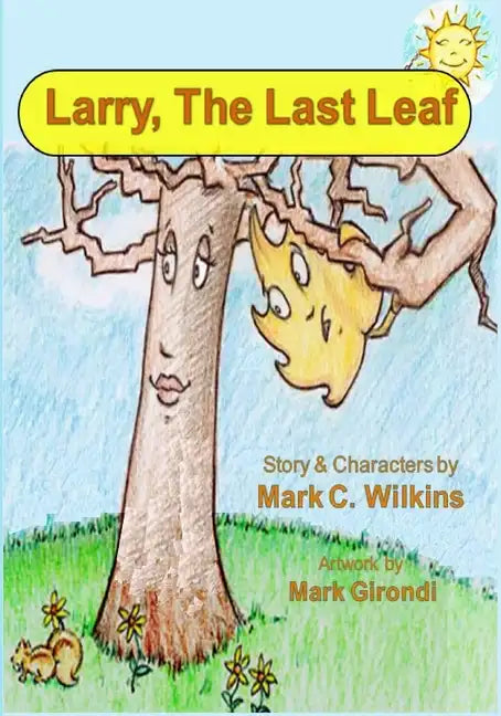 Larry The Last Leaf: Larry the Leafs First Adventures Away from Home - Paperback