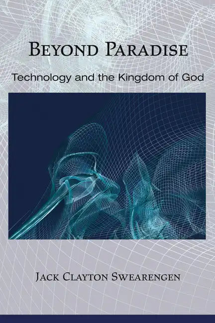 Beyond Paradise: Technology and the Kingdom of God - Paperback