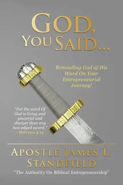 God, You Said...: "Reminding God of His Word on Your Entrepreneurial Journey" - Paperback