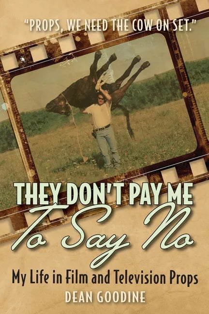They Don't Pay Me To Say No: My Life in Film and Television Props - Paperback