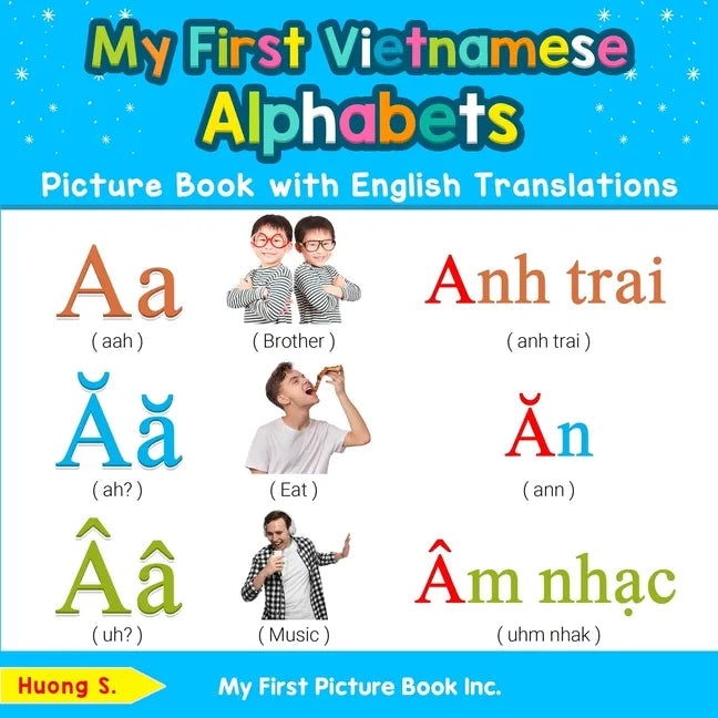My First Vietnamese Alphabets Picture Book with English Translations: Bilingual Early Learning & Easy Teaching Vietnamese Books for Kids - Paperback