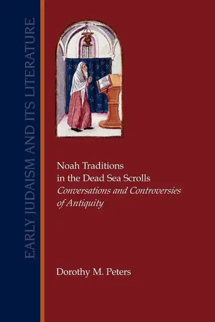 Noah Traditions in the Dead Sea Scrolls: Conversations and Controversies of Antiquity - Paperback