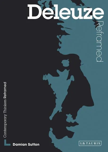 Deleuze Reframed: Interpreting Key Thinkers for the Arts - Paperback